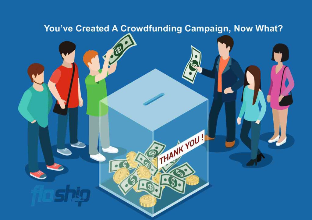 Youve Created A Crowdfunding Campaign Now What- Floship