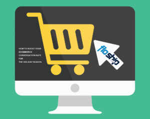 HOW TO BOOST YOUR ECOMMERCE CONVERSATION RATE FOR THE HOLIDAY SEASON- Floship