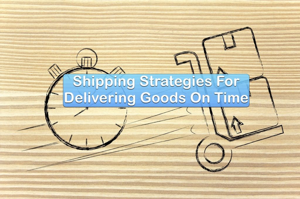 Shipping Strategies For Delivering Goods On Time- Floship