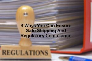 3 Ways You Can Ensure Safe Shipping And Regulatory Compliance- Floship