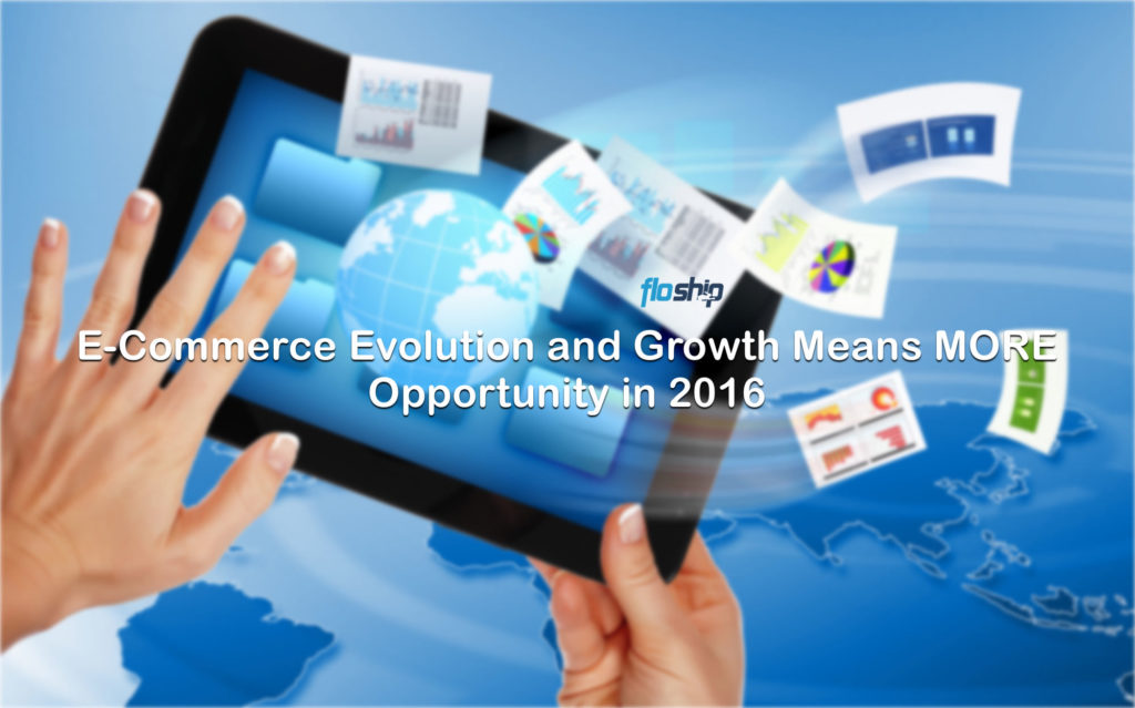 E-Commerce Evolution and Growth Means MORE Opportunity in 2016- Floship