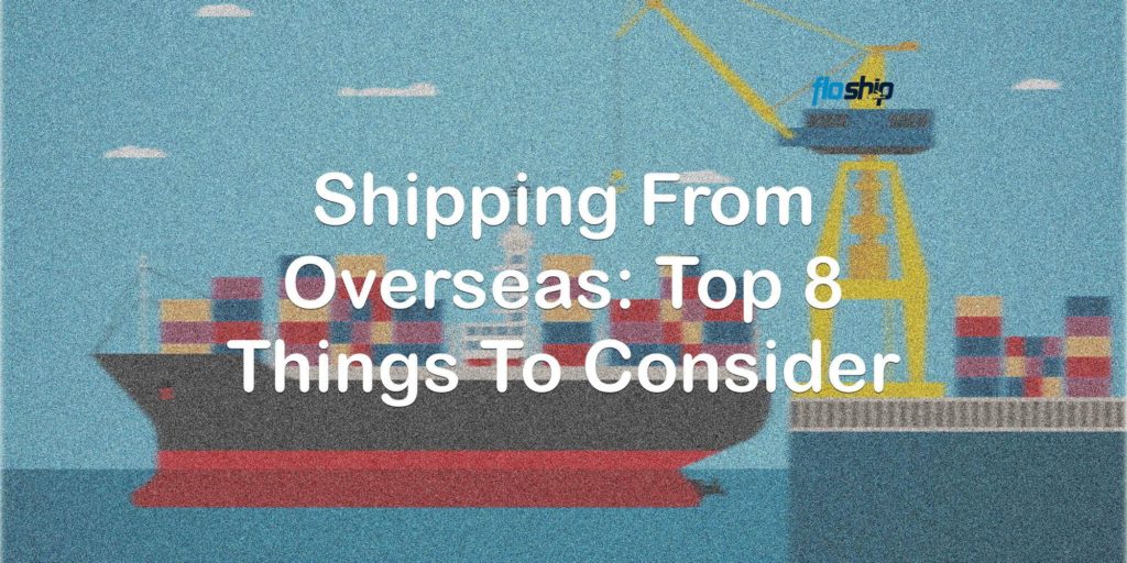 Shipping From Overseas- Top 8 Things To Consider- Floship