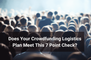 Does Your Crowdfunding Logistics Plan Meet This 7 Point Check-Floship