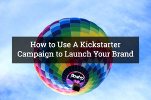 kickstarter campaign launch brand