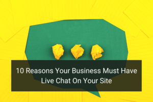 10 Reasons Your Business Must Have Live Chat On Your Site - Floship