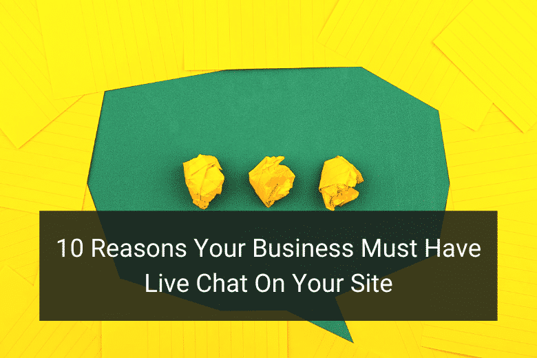 10 Reasons Your Business Must Have Live Chat On Your Site - Floship