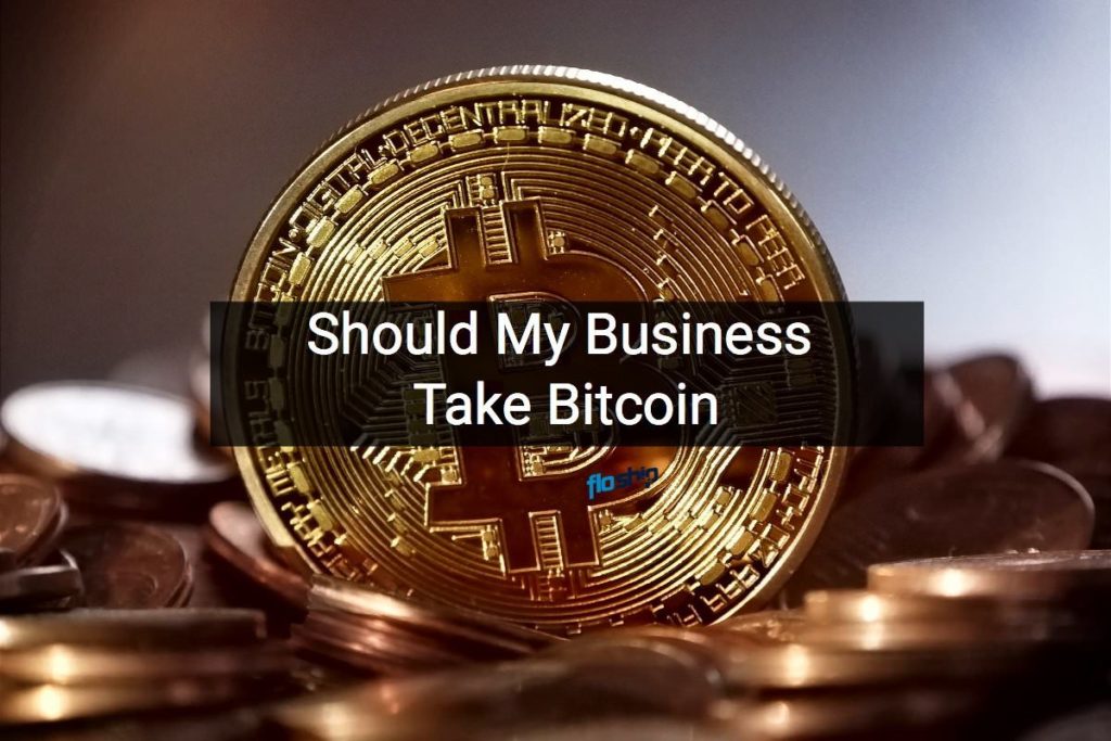 Should My Business Take Bitcoin- Floship