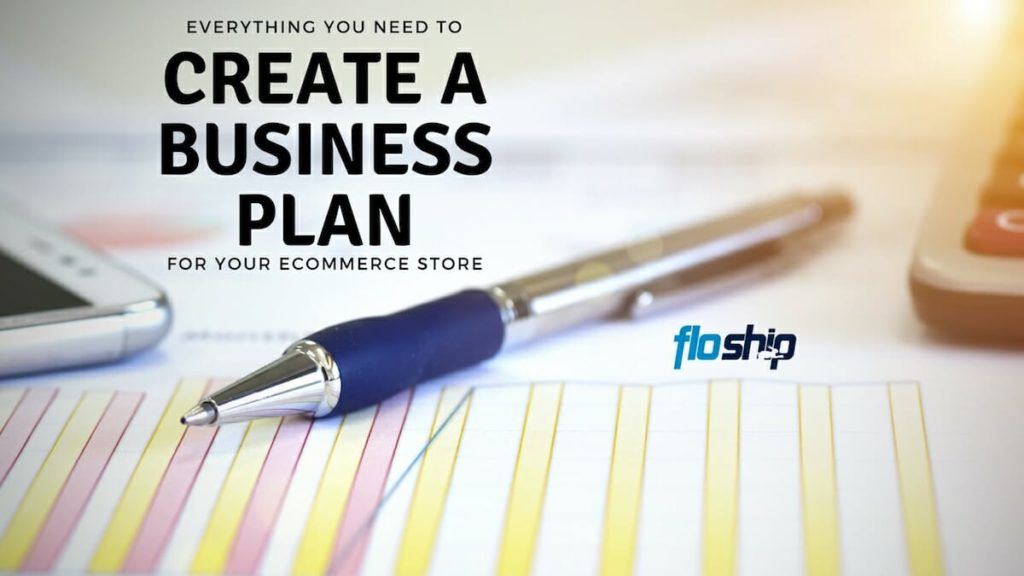 EVERYTHING YOU NEED TO create a business plan for your ecommerce store- Floship