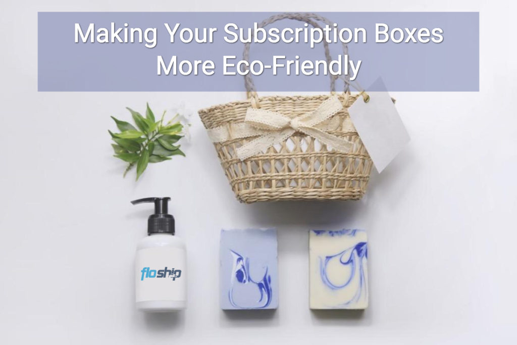 subscription boxes ecofriendlysubscription boxes ecofriendly- Floship