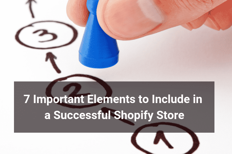 7 Important Elements to Include in a Successful Shopify Store - Floship
