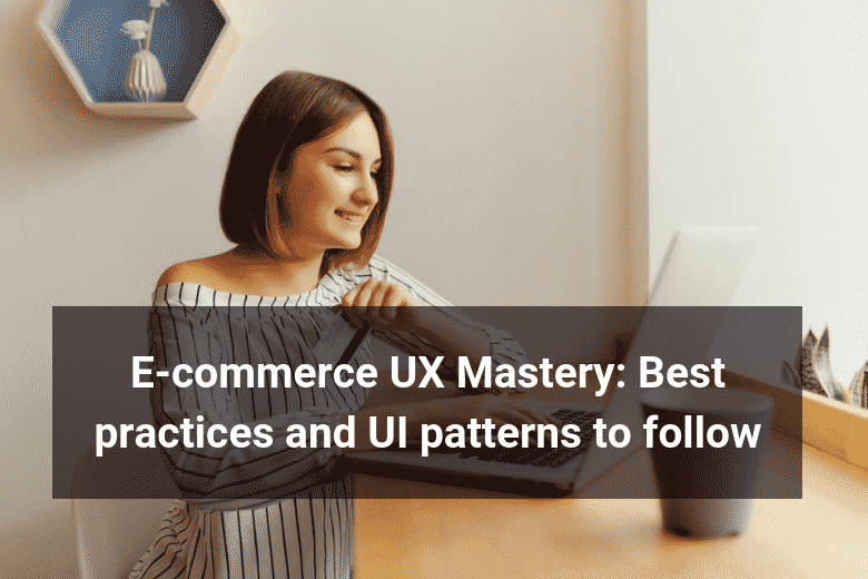 E commerce UX Mastery_ Best practices and UI patterns to follow-Floship