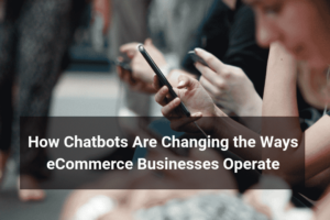chatbots change ecommerce businesses - Floship