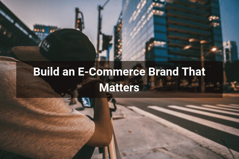 Build an E-Commerce Brand That Matters - Floship