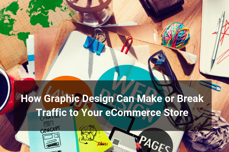 Graphic Design affects eCommerce traffic - Floship