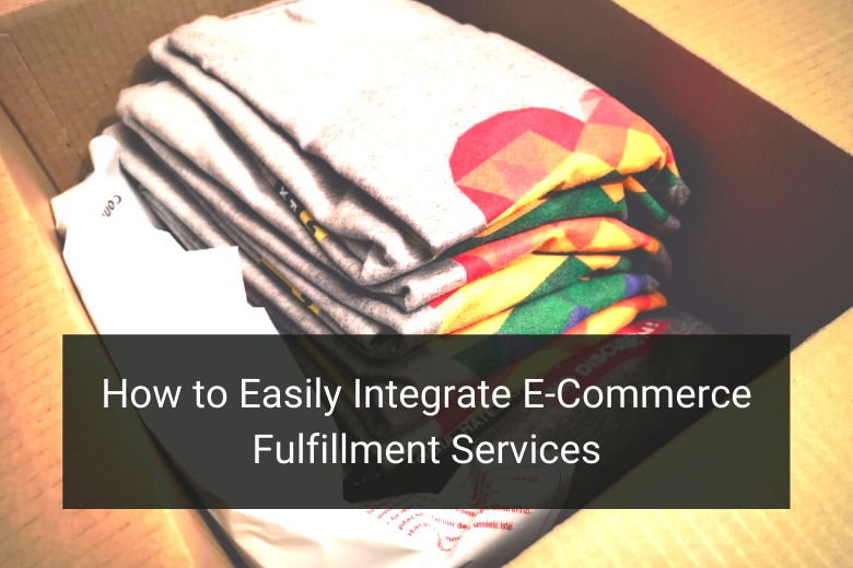 How to Easily Integrate E-Commerce Fulfillment Services - Floship