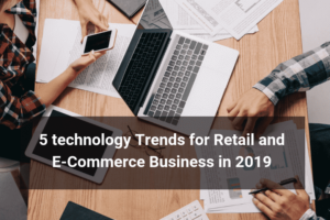 Technology Trends E-Commerce 2019 - Floship