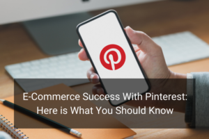 E-Commerce Success With Pinterest Here is What You Should Know - Floship
