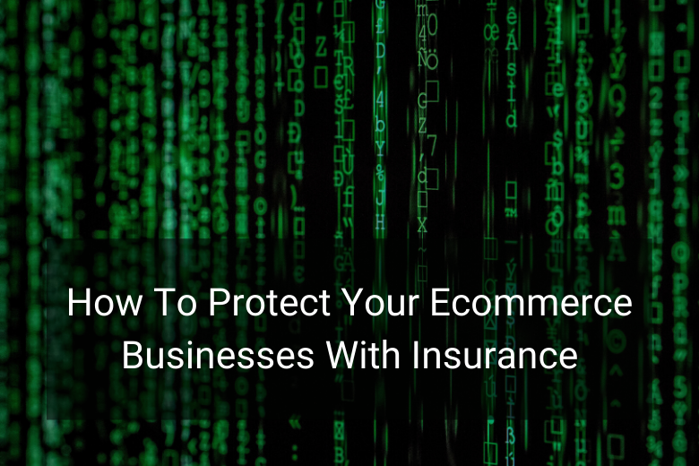 How To Protect Your Ecommerce Businesses With Insurance - Floship