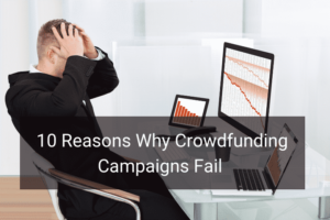 Crowdfunding Campaigns Fail Reasons