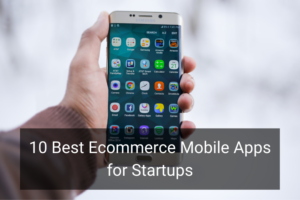 10 Best Ecommerce Mobile Apps for Startups - Floship