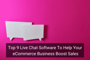 Top 9 Live Chat Software To Help Your eCommerce Business Boost Sales - Floship
