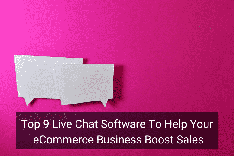 Top 9 Live Chat Software To Help Your eCommerce Business Boost Sales - Floship