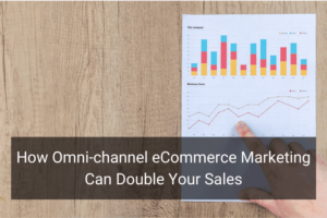 How Omni-channel eCommerce Marketing Can Double Your Sales - Floship