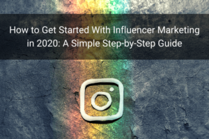 How to Get Started With Influencer Marketing in 2020: A Simple Step-by-Step Guide - Floship