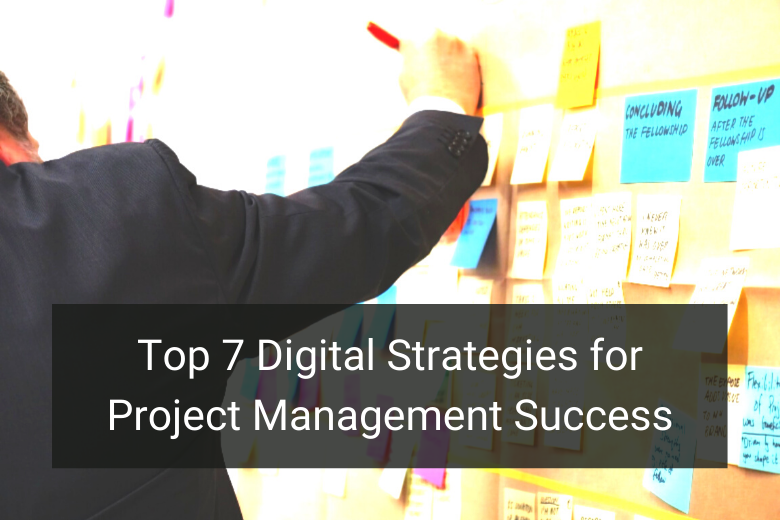 Top 7 Digital Strategies for Project Management Success - Floship