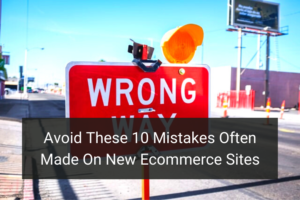 Avoid These 10 Mistakes Often Made On New Ecommerce Sites - Floship