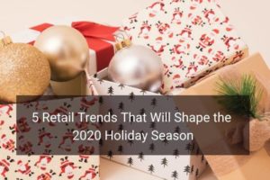 Retail Trends 2020 Holiday Season COVID-19 - Floship