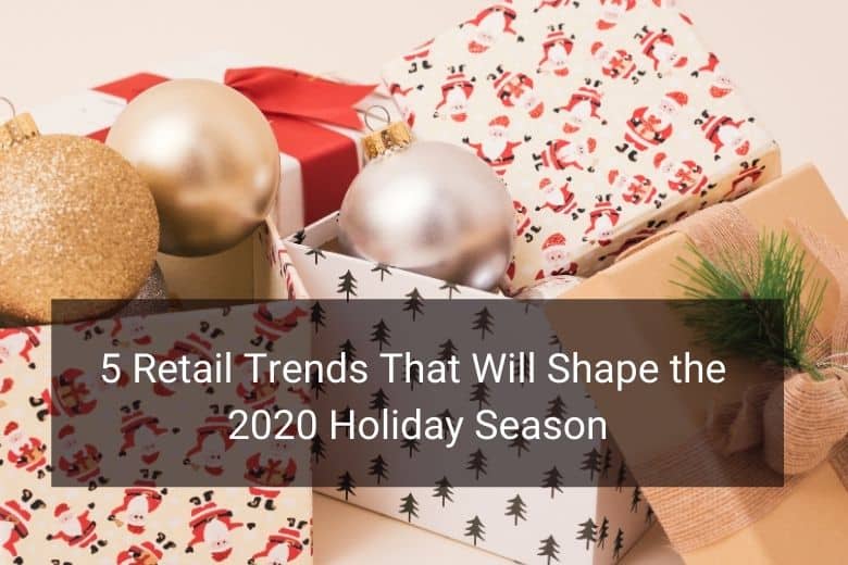 Retail Trends 2020 Holiday Season COVID-19 - Floship