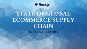 State of Global Logisitic - 3 - Floship