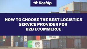 Best logistic services for B2B ecommerce businesses