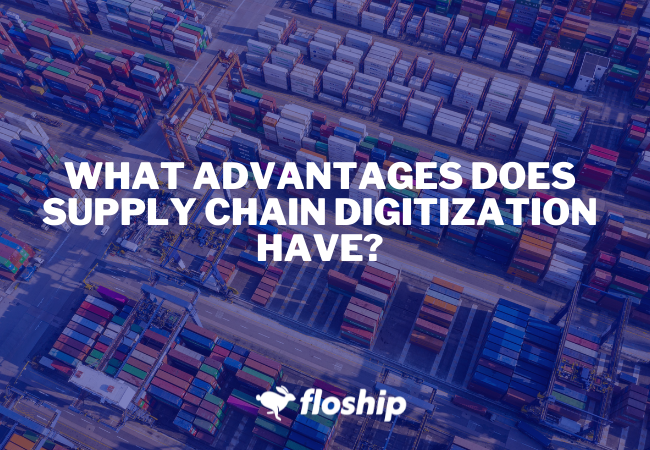 What Advantages Does Supply Chain Digitization Have?
