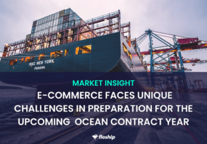 E-COMMERCE FACES UNIQUE CHALLENGES IN PREPARATION FOR THE UPCOMING OCEAN CONTRACT YEAR