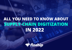 all-you-need-to-know-about-supply-chain-digitization IN 2022