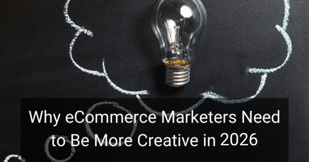 Lightbulb on a chalkboard with chalk doodles, overlaid by the headline: 'Why eCommerce Marketers Need to Be More Creative in 2026'.