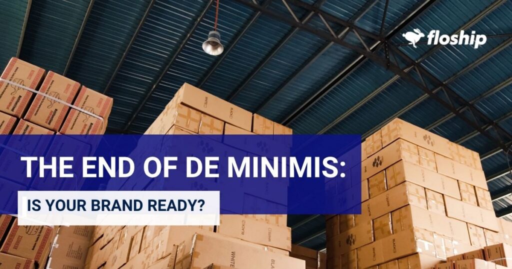 Warehouse with tall stacks of cardboard boxes and a blue overlay reading, 'The End of De Minimis: Is Your Brand Ready?' Floship logo in the corner.