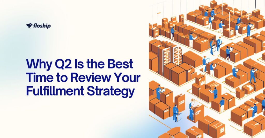 Hero banner: warehouse workers in blue uniforms manage stacked orange boxes on the right, with the headline 'Why Q2 Is the Best Time to Review Your Fulfillment Strategy' on the left.