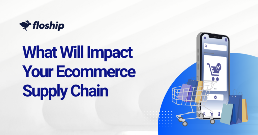 Floship banner with the headline 'What Will Impact Your Ecommerce Supply Chain' and a smartphone with a shopping cart and shopping bags on the right against a blue curved backdrop